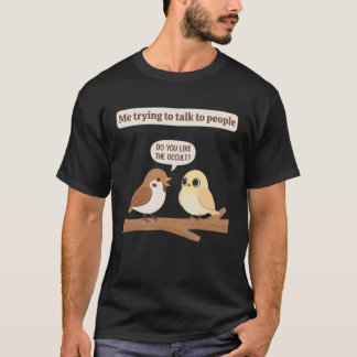 Ich versuche mit Leuten zu sprechen Magst du das O T-Shirt