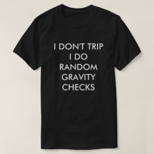 ICH VERSUCHE NICHT, DASS ICH RANDOM-GRAVITY-KAROS T-Shirt