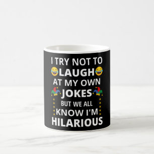 Ich versuche, nicht über meine eigenen Witze zu l Kaffeetasse