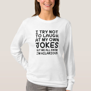 Ich versuche, nicht über meine eigenen Witze zu la T-Shirt