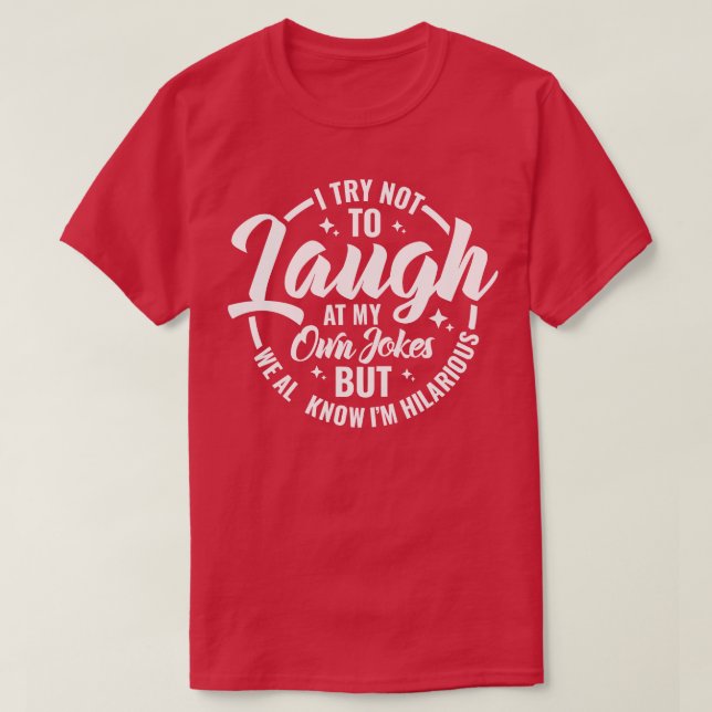 Ich versuche, nicht über meine eigenen Witze zu la T-Shirt (Design vorne)