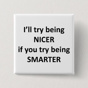Ich versuche, Nizza zu sein, wenn Sie versuchen, Button