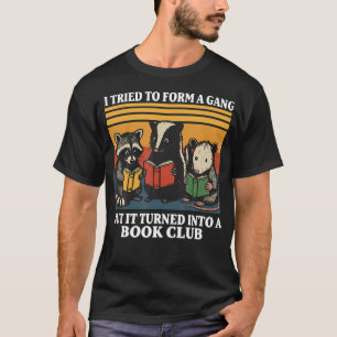 Ich versuchte eine Gang zu gründen, aber es wurde T-Shirt