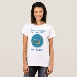 Ich versuchte "ENTLARVE" die FLACHE ERDE. und ICH T-Shirt