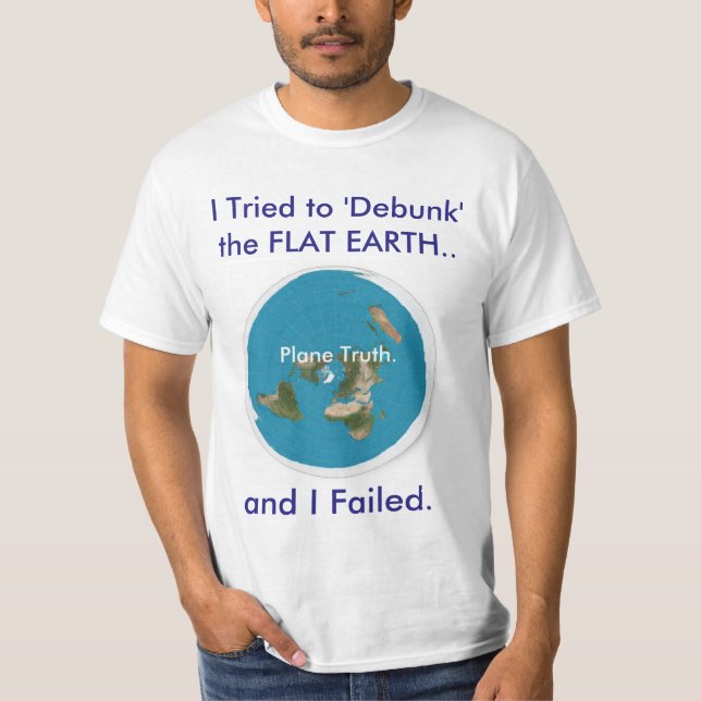 Ich versuchte "entlarve" die FLACHE ERDE. und ich T-Shirt (Vorderseite)