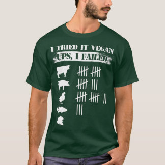 Ich versuchte es Veganen Ups Versagte ich Funny Ve T-Shirt