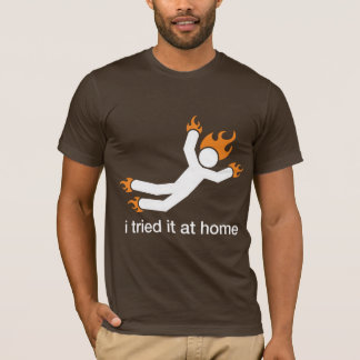 ich versuchte es zu Hause - ich tue alle meine T-Shirt