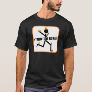 Ich versuchte es zu Hause lustige Bremsungen T-Shirt