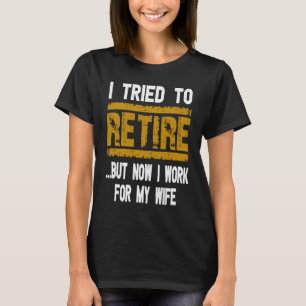 Ich versuchte in Rente zu gehen, aber jetzt arbeit T-Shirt