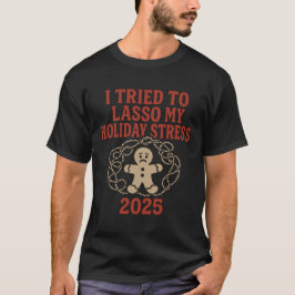 Ich versuchte meinen Weihnachtsstress 2025 zu lass T-Shirt