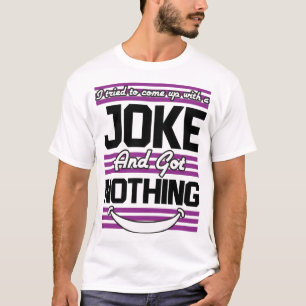 Ich versuchte, mir einen Witz einfallen zu lassen, T-Shirt