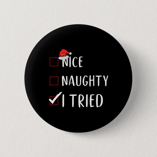 Ich versuchte Nice Naughty List lustige Weihnachte Button (Vorderseite)