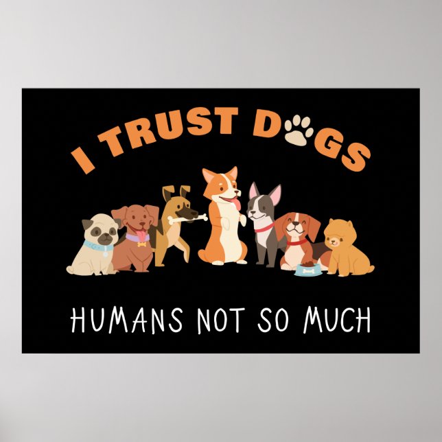 Ich vertraue Hunden Menschen nicht so viel lustig Poster (Vorne)