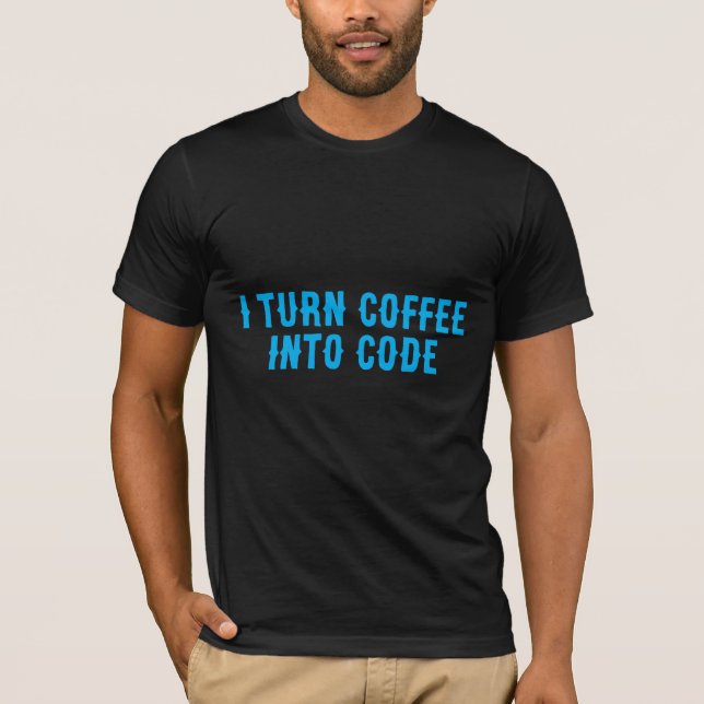 Ich verwandele Kaffee in Code T-Shirt (Vorderseite)