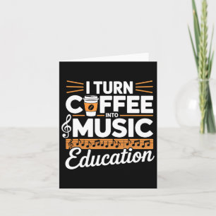 Ich verwandele Kaffee in Musikpädagogik Musiklehre Karte
