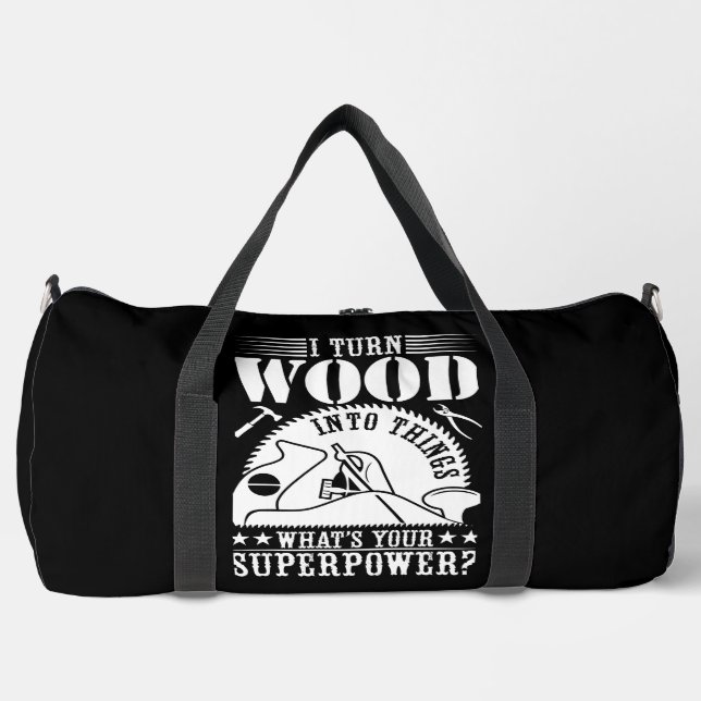Ich verwandle Holz in Dinge Duffle Bag (Vorderseite)