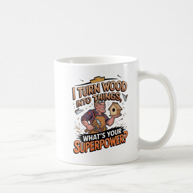 Ich verwandle Holz in Dinge - Einzigartiges Gesche Kaffeetasse (Rechts)