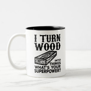 Ich verwandle Holz in Dinge Was ist deine Supermac Zweifarbige Tasse