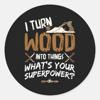 Ich verwandle Holz in Holz als Holzwerkstoff Runder Aufkleber