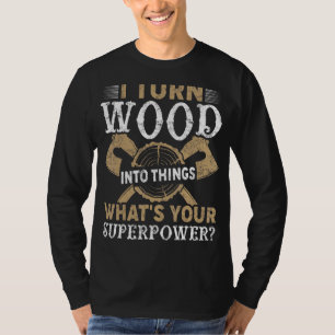 Ich verwandle Holz in Woodworker-Zimmermann T-Shirt