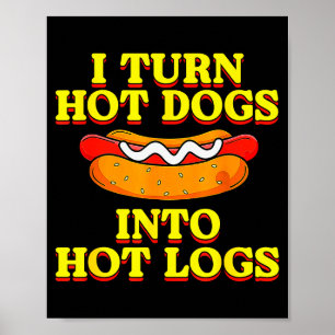 Ich verwandle Hot Dogs in heiße Holzscheite Toilet Poster