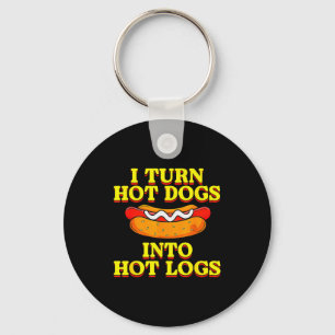Ich verwandle Hot Dogs in heiße Holzscheite Toilet Schlüsselanhänger