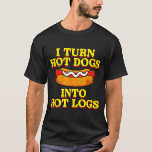 Ich verwandle Hot Dogs in heiße Holzscheite Toilet T-Shirt
