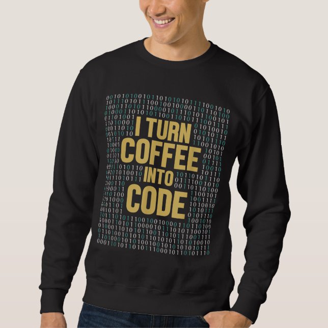 Ich verwandle Kaffee in Code Coder Engineer Softwa Sweatshirt (Vorderseite)