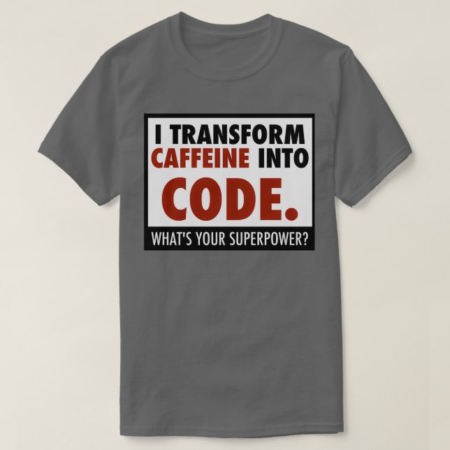 Ich verwandle Koffein in Code T-Shirt (Design vorne)