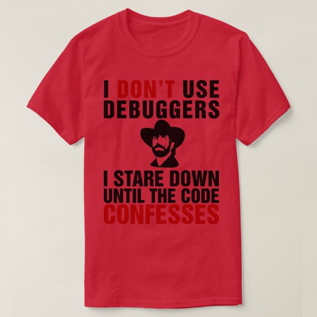 Ich verwende keine Debugger Ich starte bis zum Cod T-Shirt (Design vorne)
