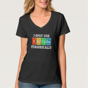 Ich verwende nur Sarcasm regelmäßig Nerd Chemist T-Shirt