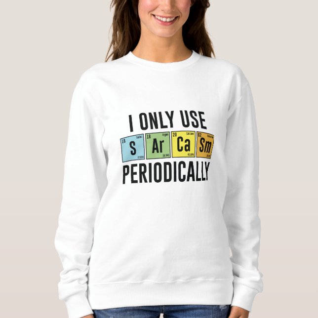 Ich verwende Sarcasm nur regelmäßig Sweatshirt (Vorderseite)