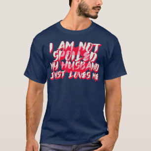 Ich verwöhne nicht mein Ehemann nur Lieben Ich lus T-Shirt