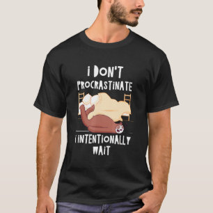 Ich verzögern Sloth Sarcastic Sloth Sarcasm T-Shirt