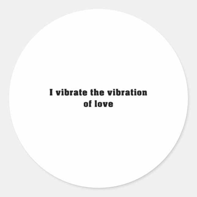 Ich vibriere die Vibrationen der Liebe - Affirmati Runder Aufkleber (Vorderseite)