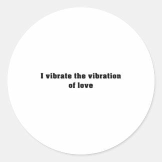 Ich vibriere die Vibrationen der Liebe - Affirmati Runder Aufkleber
