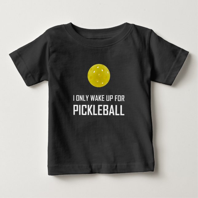 Ich wache nur für Pickleball auf Baby T-shirt (Vorderseite)