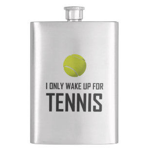 Ich wache nur für Tennis auf Flachmann