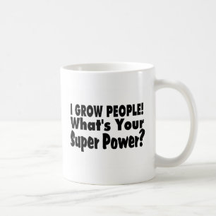 Ich wachse Leute. Was Ihr SuperPower ist Kaffeetasse