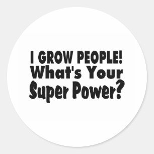 Ich wachse Leute. Was Ihr SuperPower ist Runder Aufkleber