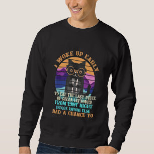 Ich Wachte Früh Auf, Um Das Letzte Stück Pizza Zu Sweatshirt