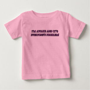 ICH WÄCHTE UND ES IST JEDES PROBLEM BABY T-SHIRT