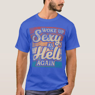 Ich wachte wieder auf, verdammt nochmal Lustiger s T-Shirt