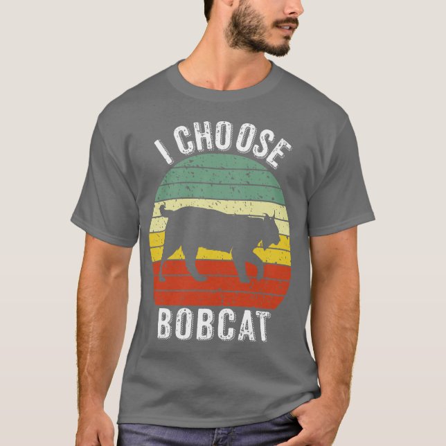 Ich wähle Bobcat T-Shirt (Vorderseite)