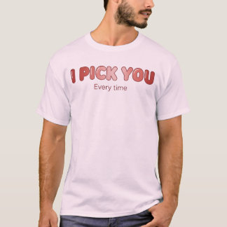 "Ich wähle dich jedes Mal" Romantisches Typografie T-Shirt