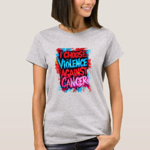 Ich wähle Gewalt gegen Krebs T-Shirt