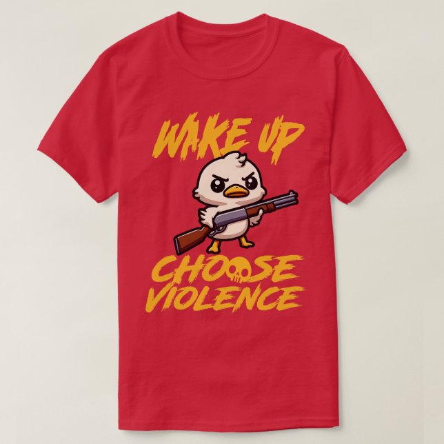 Ich wähle Gewalt heute Goose Ironie und Sarcasm T-Shirt (Design vorne)