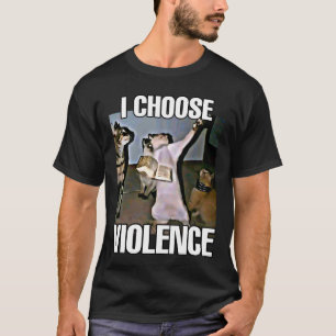 Ich wähle Gewalt Katzenmeme T-Shirt