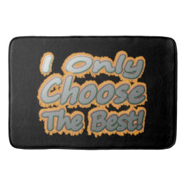 "Ich wähle nur das Beste!" Niedliches Design. Jetz Badematte