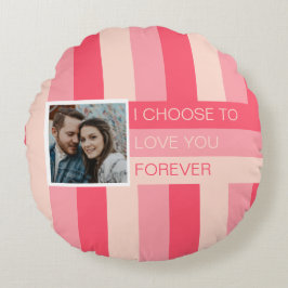 Ich wähle Sie für immer Liebe Foto Custom Rundes Kissen